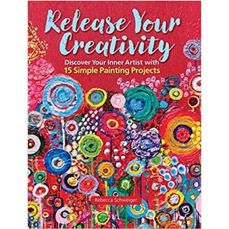 Release Your Creativity by Rebecca Schweiger