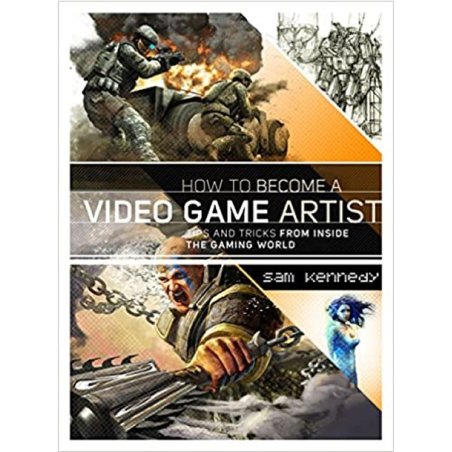 How to become a video game artist by Sam R. Kennedy