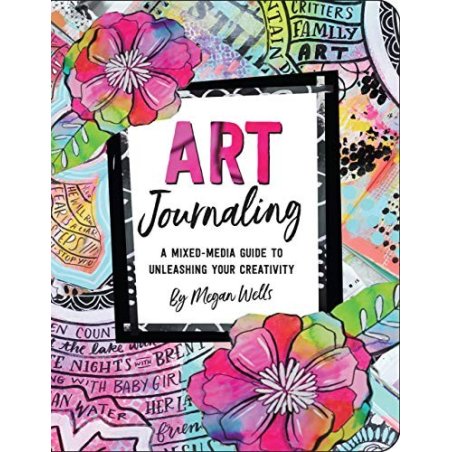 Art Journaling - A Mixed-Media Guide to Unleashing Your Creativity